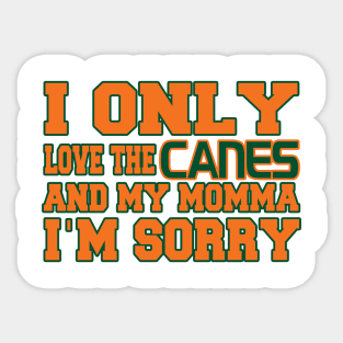 Only Love the Canes and My Momma! Sticker